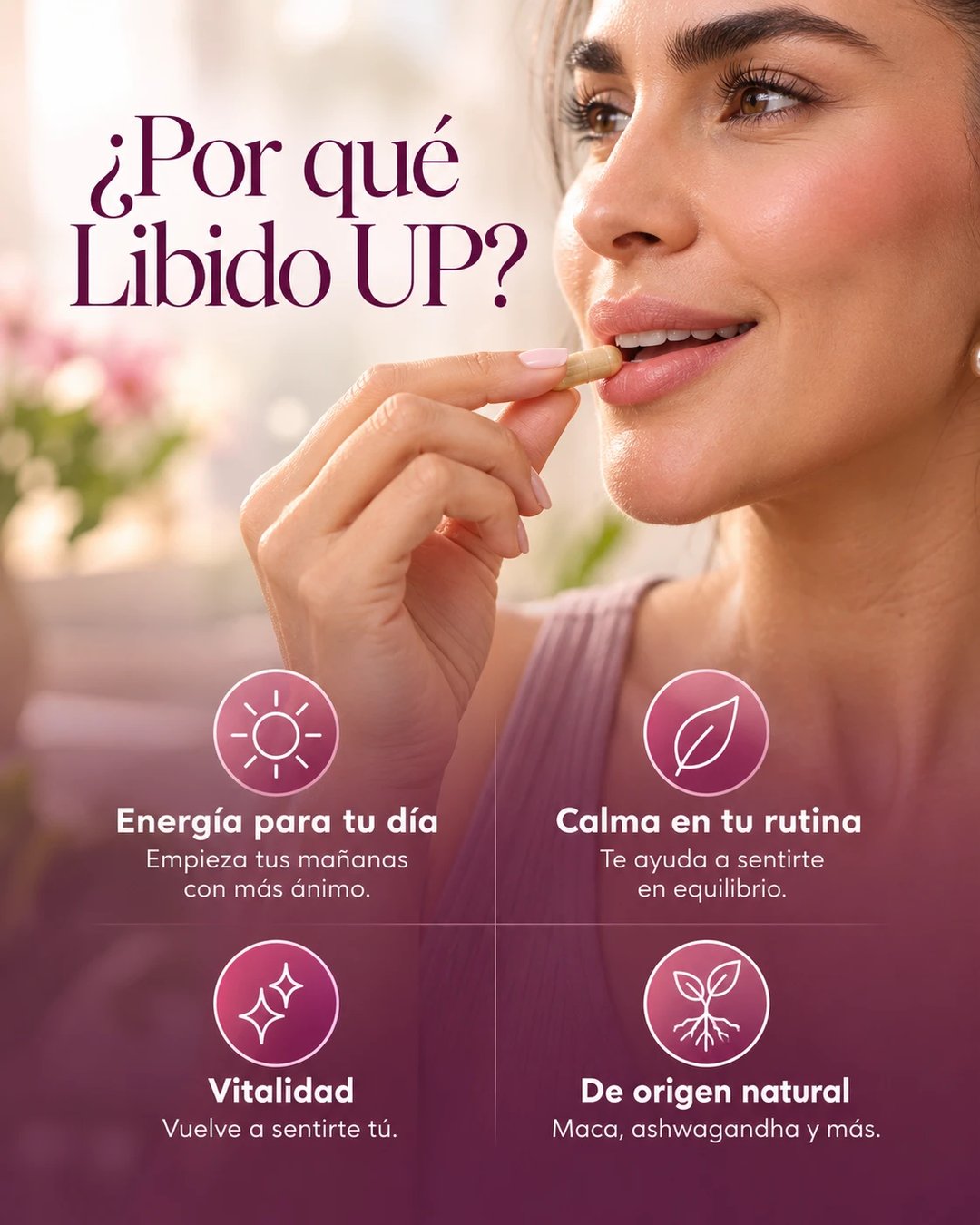 ¿Por qué Libido UP? Energía para tu día, calma en tu rutina, vitalidad y origen natural